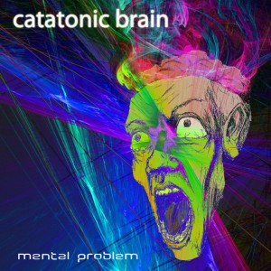 Catatonic Brain – Mental Problem