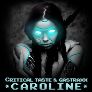 Critical Taste & GastraxX – Caroline