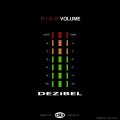 Dezibel – High Volume