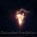 Dislocated Gravitation – Dislocated Gravitation