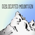 Dislocations – Dislocated Mountain