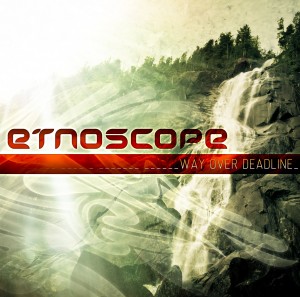 Etnoscope – Way Over Deadline