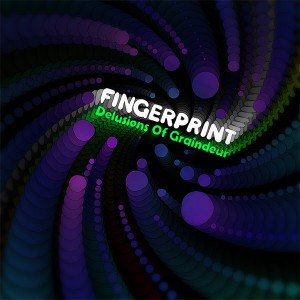 Fingerprint – Delusions Of Graindeur