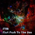 FTM – First Push To The Sun