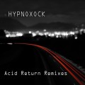 Hypnoxock – Acid Return Remixes