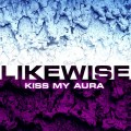 Likewise – Kiss My Aura