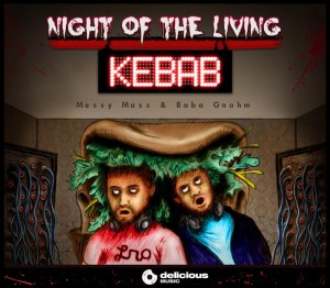 Messy Mass & Baba Gnohm – Night Of The Living Kebab
