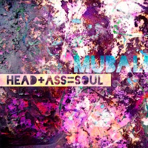 Mubali – Head + Ass = Soul