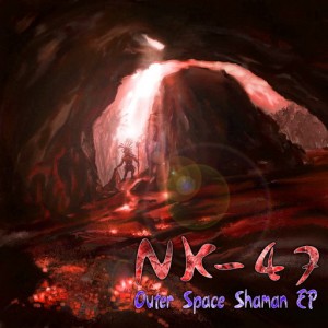 NK-47 – Outer Space Shaman EP