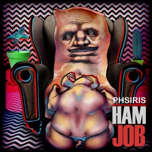 Phsiris – Ham Job