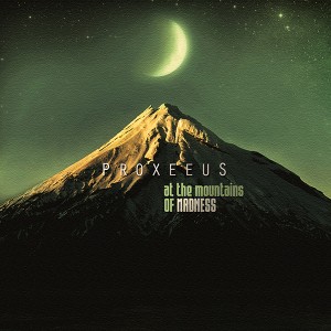 Proxeeus – At The Mountains Of Madness