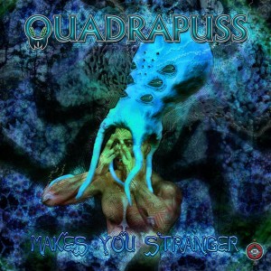 Quadrapuss – Makes You Stranger