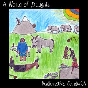 Radioactive Sandwich – A World Of Delights