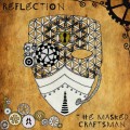 Reflection – The Masked Craftsman
