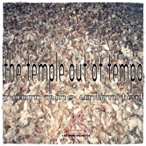 Room Nine Unlimited – The Temple Out Of Tempo