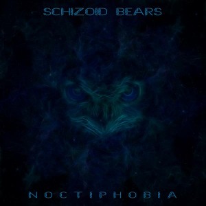 Schizoid Bears – Noctiphobia