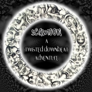SeaMoon – A Twisted Downbeat Adventure