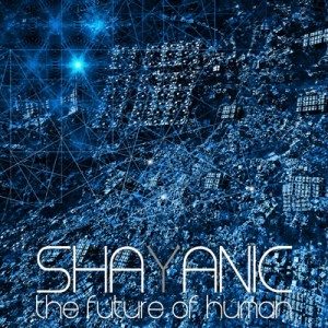 Shayanic – The Future Of Human