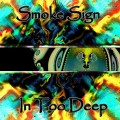 Smoke Sign – In Too Deep