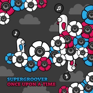 Supergroover – Once Upon A Time