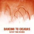 Dancing To Cicadas